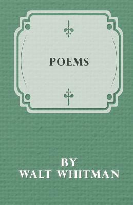 Poems by Walt Whitman by Walt Whitman