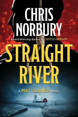 STRAIGHT RIVER (Matt Lanier, #1) by Chris Norbury