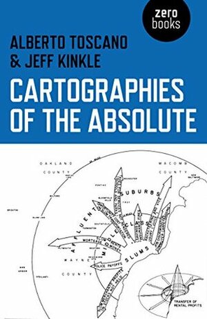Cartographies of the Absolute by Alberto Toscano, Jeff Kinkle