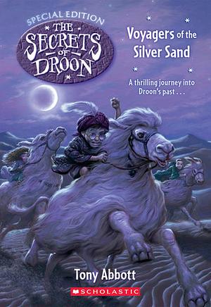 Secrets Of Droon Special Edition #3: Voyagers Of The Silver Sand by Tony Abbott, Tony Abbott