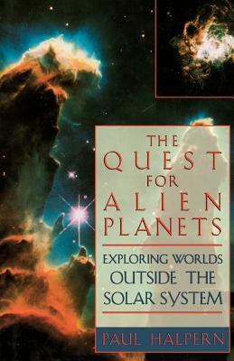 The Quest for Alien Planets: Exploring Worlds Outside the Solar System by Paul Halpern