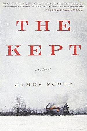 The Kept: A Novel by James Scott, James Scott