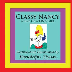 Classy Nancy--A One of a Kind Girl by Penelope Dyan