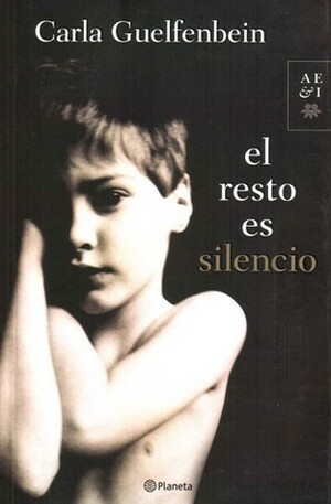 El resto es silencio by Carla Guelfenbein