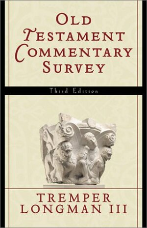 Old Testament Commentary Survey by Tremper Longman III