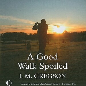 A Good Walk Spoiled by J. M. Gregson