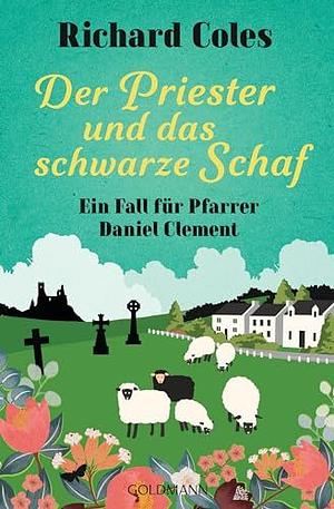 Der Priester und das schwarze Schaf: ein Fall für Pfarrer Daniel Clement by Richard Coles