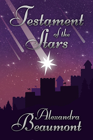 Testament of the Stars by Alexandra Beaumont