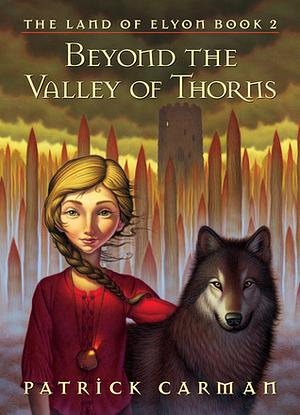 Beyond the Valley of Thorns by Patrick Carman