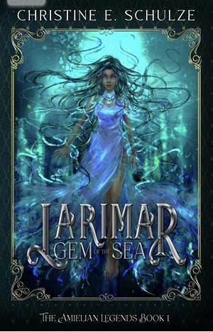Larimar: Gem of the Sea by Christine E. Schulze