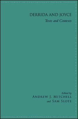 Derrida and Joyce: Texts and Contexts by Andrew J. Mitchell