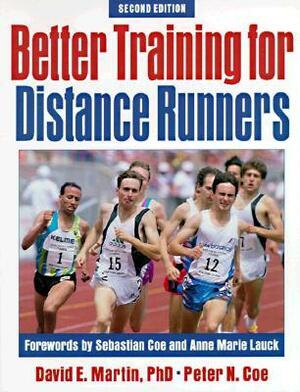 Better Training for Distance Runners by Peter N. Coe, David E. Martin