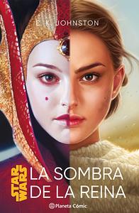 Star Wars: La sombra de la reina by E.K. Johnston
