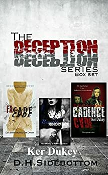 The Deception series boxset: FaCade, Cadence, Beneath Innocence by D H Sidebottom, Ker Dukey