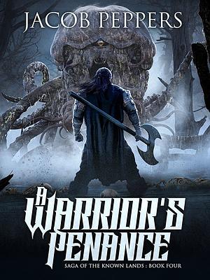 A Warrior's Penance by Jacob Peppers