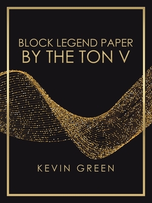 Block Legend Paper by the Ton V by Kevin Green