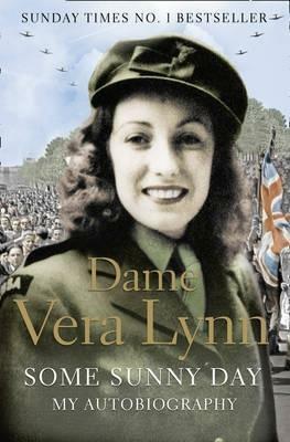 Some Sunny Day: My Autobiography by Vera Lynn