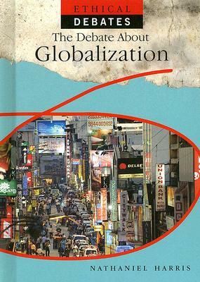 The Debate about Globalization by Nathaniel Harris