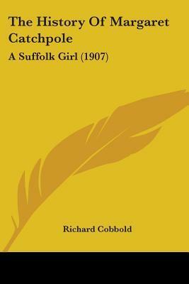 The History Of Margaret Catchpole: A Suffolk Girl (1907) by Richard Cobbold