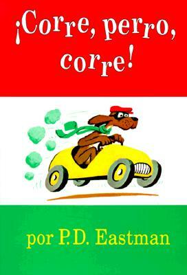 Corre, Perro, Corre! by P.D. Eastman