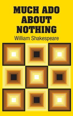 Much Ado About Nothing by William Shakespeare