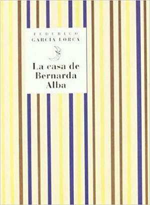 La casa de Bernarda Alba: drama de mujeres en los pueblos de España by Federico García Lorca