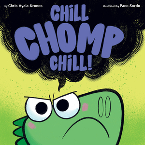 Chill, Chomp, Chill! by Chris Ayala-Kronos