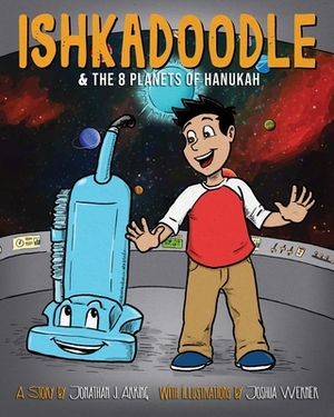 Ishkadoodle & The 8 Planets of Hanukkah by Jonathan J. Arking