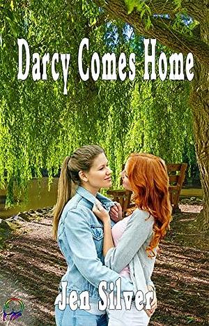 Darcy Comes Home by Jen Silver, Jen Silver