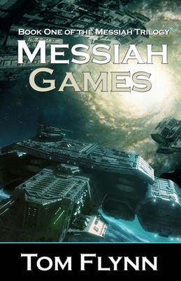 Messiah Games by Tom Flynn