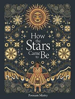 How the Stars Came to Be by Poonam Mistry