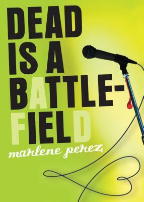 Dead Is a Battlefield by Marlene Perez