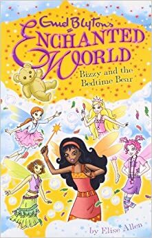 Enchanted World: Bizzy and the Bedtime Bear by Elise Allen, Enid Blyton