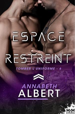 Espace restreint  by Annabeth Albert