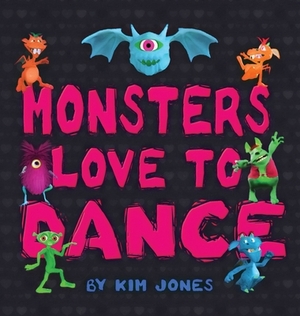 Monsters Love To Dance by Kim Jones