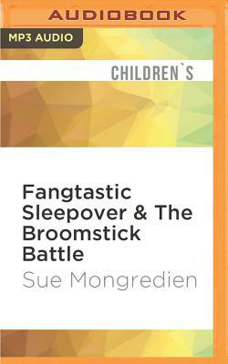 Fangtastic Sleepover & the Broomstick Battle by Sue Mongredien