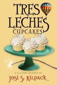 Tres Leches Cupcakes by Josi S. Kilpack