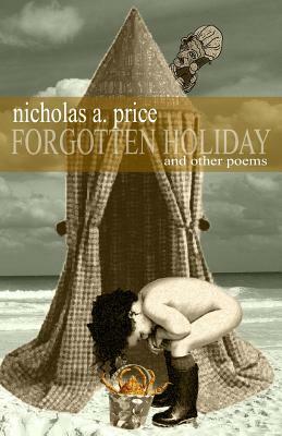 Forgotten Holiday: And Other Poems by Nicholas A. Price