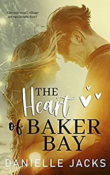 The Heart of Baker Bay by Danielle Jacks