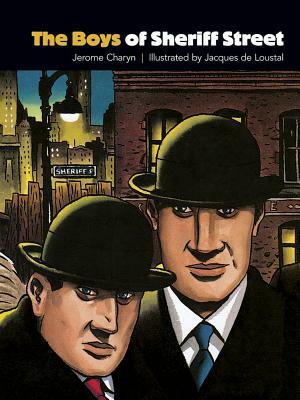 The Boys of Sheriff Street by Jerome Charyn, Jacques De Loustal