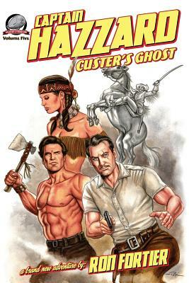 Captain Hazzard: Custer's Ghost by Ron Fortier