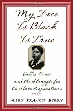 My Face Is Black Is True by Mary Frances Berry