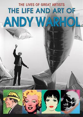 The Life and Art of Andy Warhol by Catherine Ingram