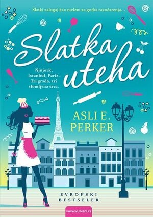 Slatka uteha by Aslı E. Perker