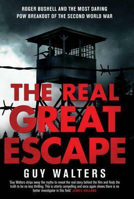 The Real Great Escape by Guy Walters