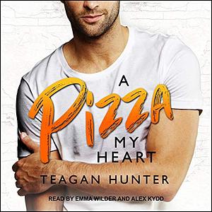 A Pizza My Heart by Teagan Hunter
