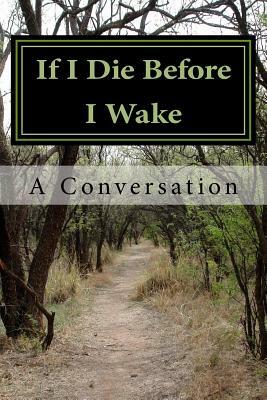If I Die Before I Wake: A Conversation by Cynthia Davis