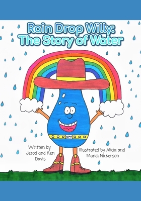 Rain Drop Willy: The Story of Water by Ken Davis