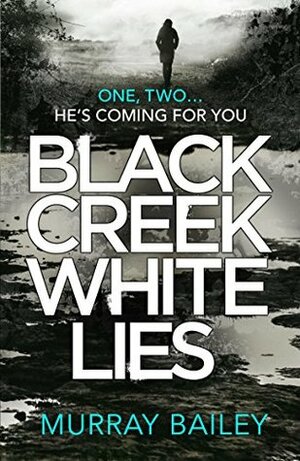 Black Creek White Lies by Murray Bailey
