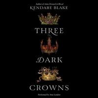 Three Dark Crowns by Kendare Blake